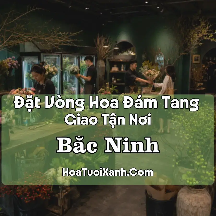 Hoa Đám Tang Bắc Ninh (Phường Võ Cường, Kinh Bắc, Vũ Ninh, Bắc Ninh mới)