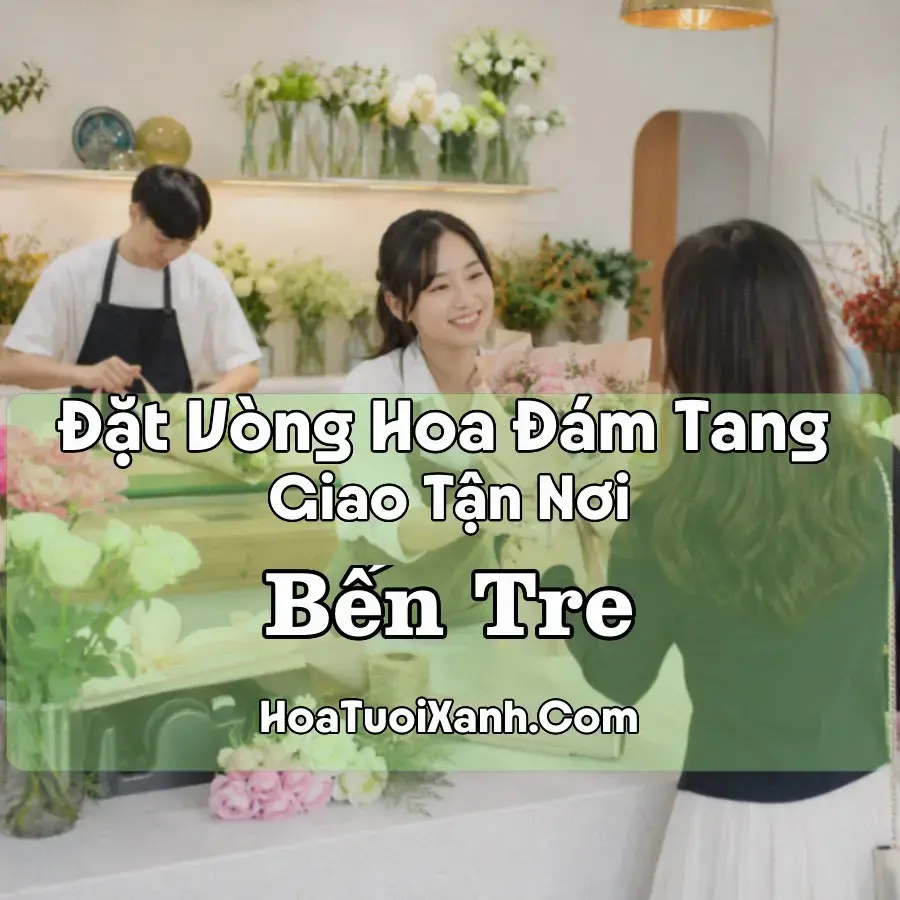 Hoa Đám Tang Bến Tre (Phường An Hội, Sơn Đông, Vĩnh Long mới)
