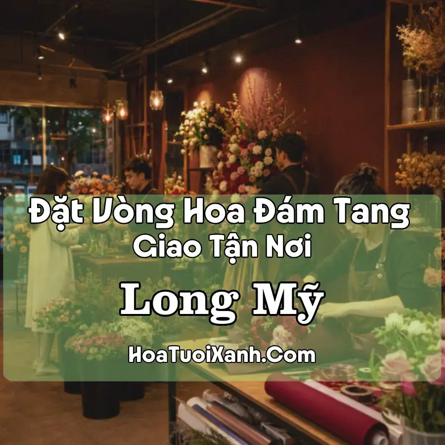 Hoa đám tang Long Mỹ