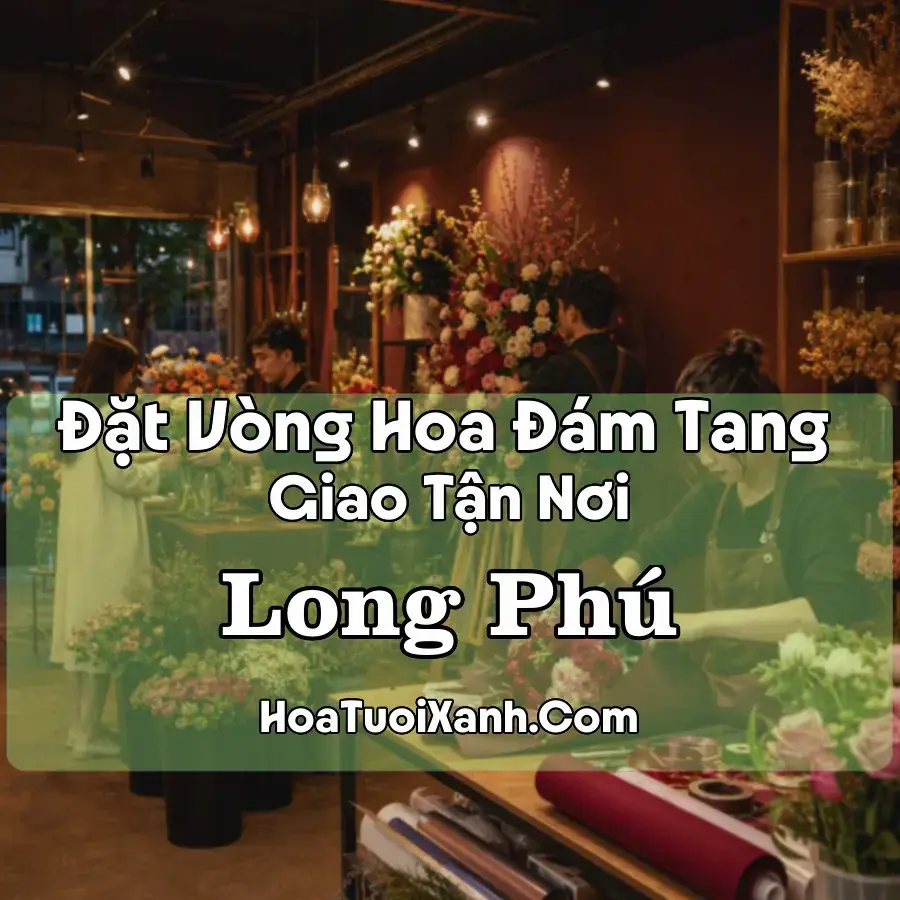Hoa Đám Tang Long Phú (Xã Long Phú, Cần Thơ mới)