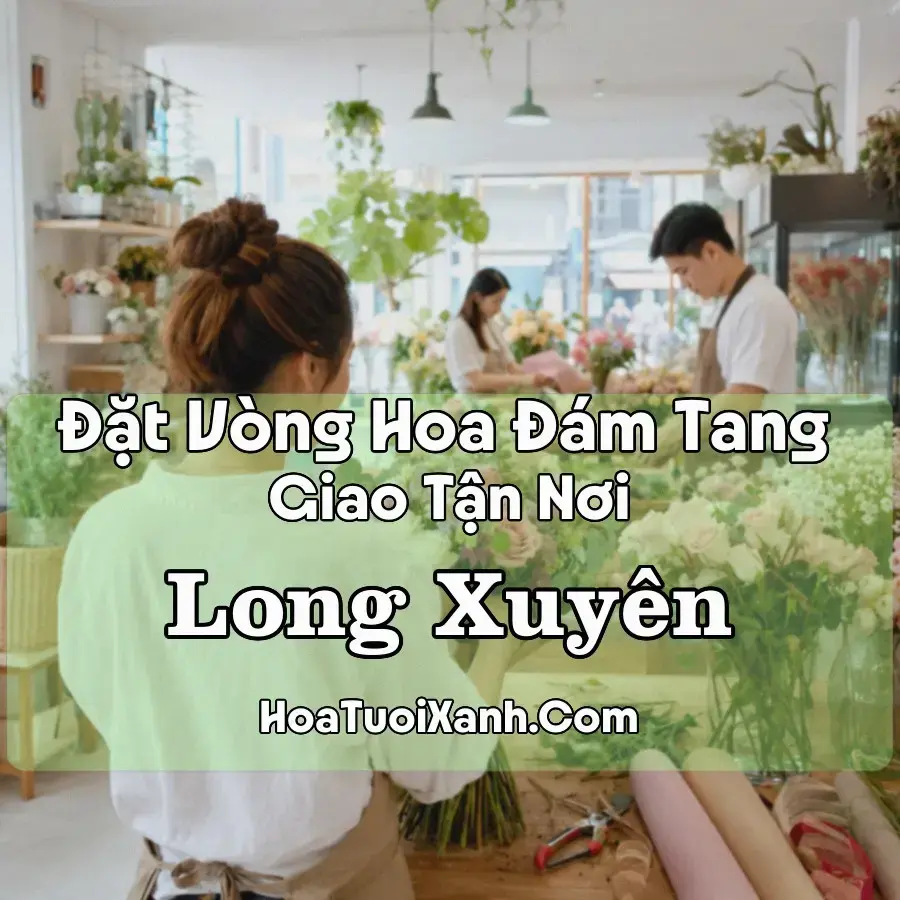 Hoa Đám Tang Long Xuyên (Phường Long Xuyên, An Giang mới)