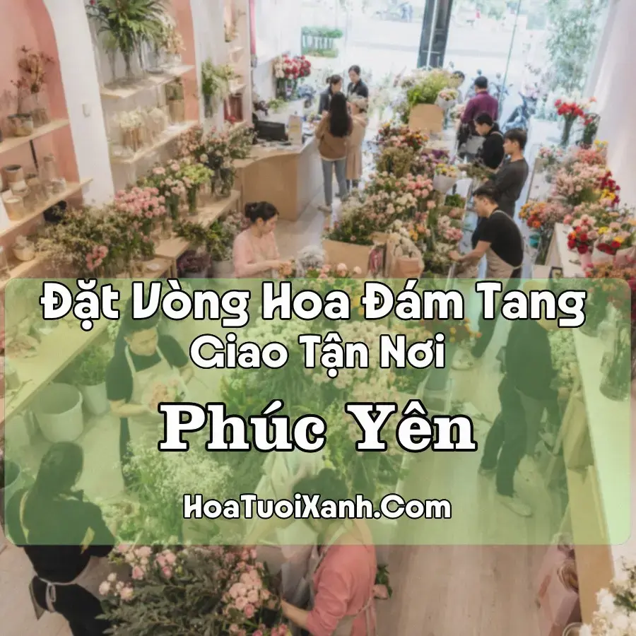 Hoa Đám Tang Phúc Yên (Phường Phúc Yên, Phú Thọ mới)