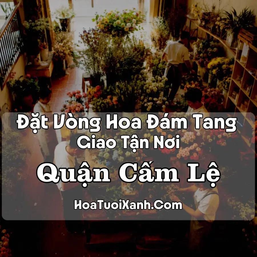 Hoa đám tang Quận Cẩm Lệ