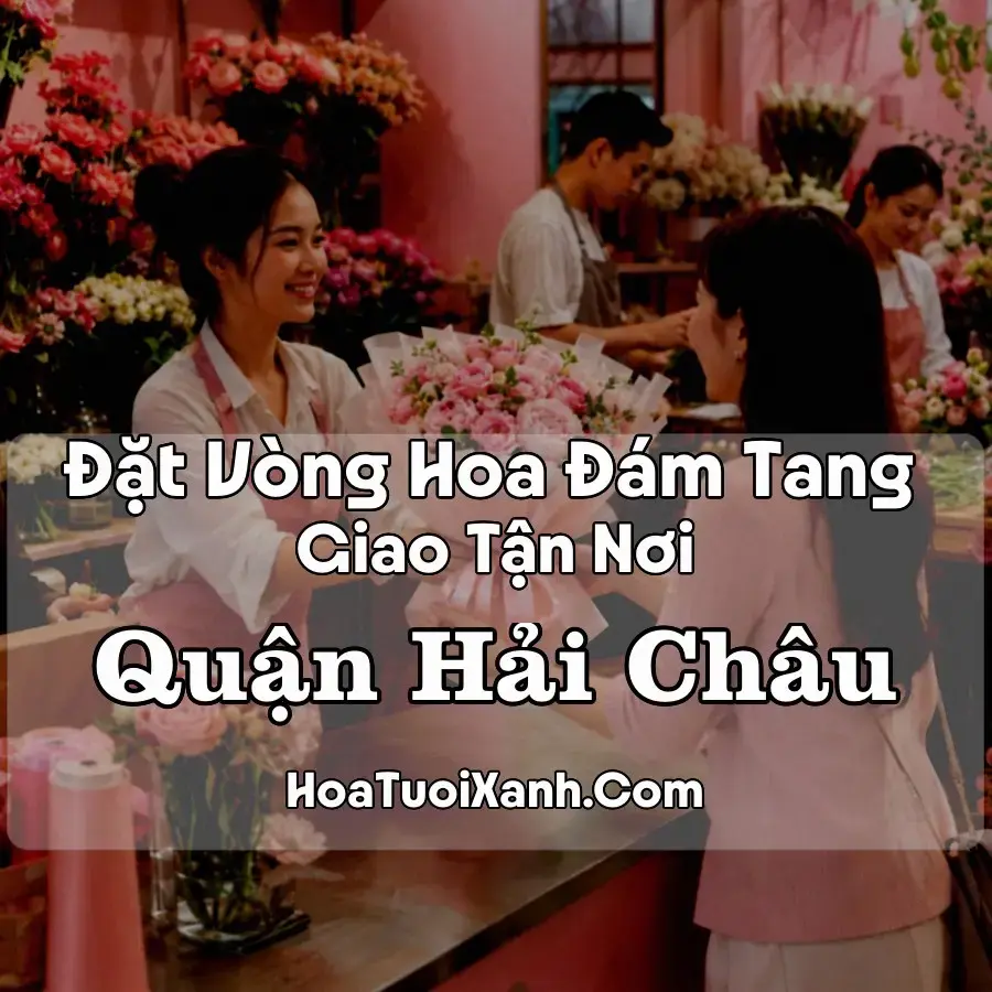 Bốn mẫu hoa đám tang Quận Hải Châu